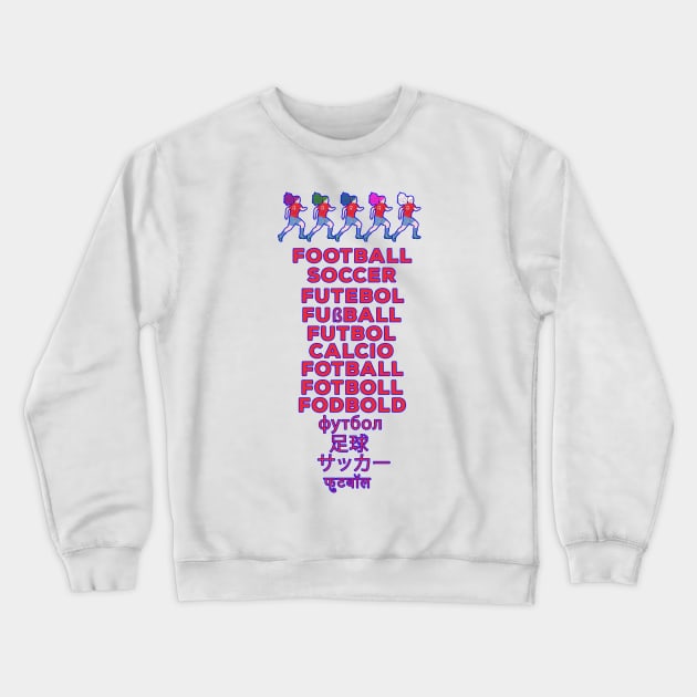 Football in Multiple Languages - Fußball Calcio Soccer Gift Crewneck Sweatshirt by DiegoCarvalho